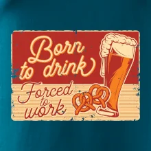 Born to drink beer