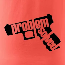 Problém - zbraň Problém - zbraň