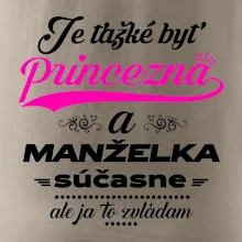 Je ťažké byť princezná manželka