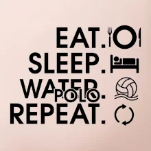 Eat sleep watter polo repeat