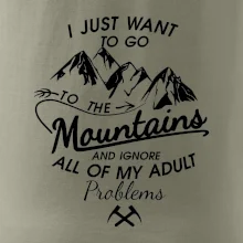 I just to go Mountains - Zahoď problémy a choď do hôr I just to go Mountains - Zahoď problémy a choď do hôr