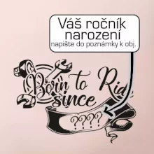 Born to ride - Vlastný ročník