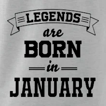 Legends are born in January
