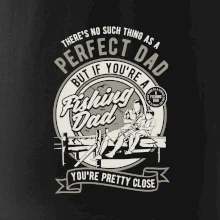 Fishing Perfect dad Fishing Perfect dad