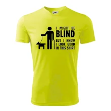 I might be blind I might be blind