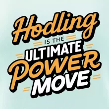 HODLing is the ultimate power move