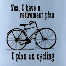 Staré koleso - Yes, I have a retirement plan, Aj plan on cycling