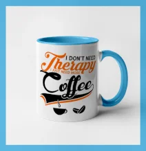 I don't need therapy coffee