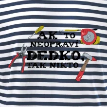 Ak to neopraví dedko, tak nikto farebné Ak to neopraví dedko, tak nikto farebné