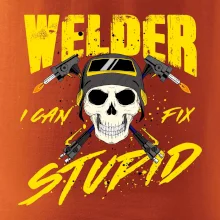 Welder I can fix stupid
