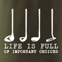 Golf - life is full of important choices