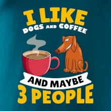 I like dogs and coffee and maybe 3 people