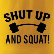 Shut up and squat