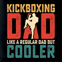 Kickboxing dad like a regular dad but cooler