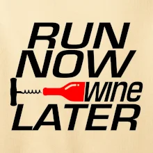 Run now Wine later