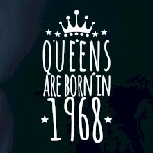 Queens are born in 1968