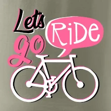 Lets go ride Lets go ride
