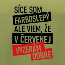 Síce som farboslepý, ale viem, že v červenej vyzerám dobre