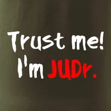 Trust me I´m  JUDr. / Ver mi som právnik