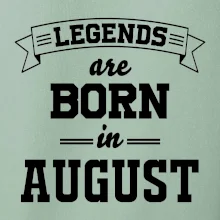 Legends are born in August