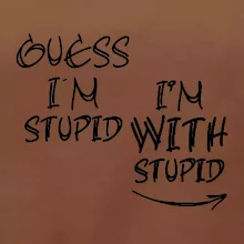 Iam with stupid