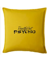 Beautiful but PSYCHO