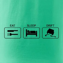 Eat sleep Drift Eat sleep Drift