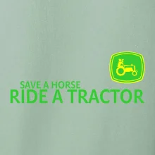 Save horse, ride tractor