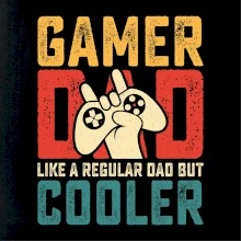 Gamer dad like a regular dad but cooler Gamer dad like a regular dad but cooler
