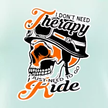 I don't need therapy moto ride I don't need therapy moto ride