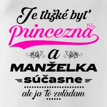 Je ťažké byť princezná manželka