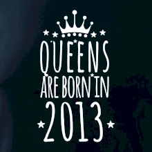 Queens are born in 2013 Queens are born in 2013