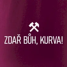 ZDAŘ BŮH, KURVA!﻿