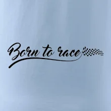 Born to race Born to race