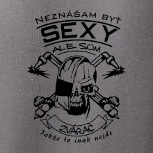 Neznášam byť sexy - zvárač