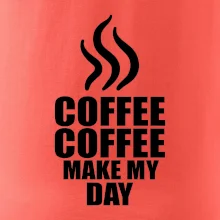 Coffee makes my day