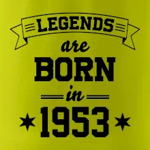 Legends are born in 1953 Legends are born in 1953