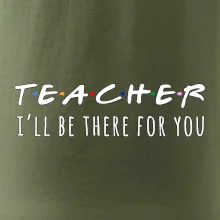 Teacher i'll be there for you