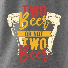 Two beer or not two beer Two beer or not two beer