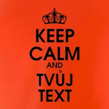 Keep calm - váš text Keep calm - váš text