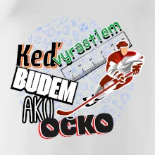 Keď vyrastiem budem ako ocko Hokej Keď vyrastiem budem ako ocko Hokej