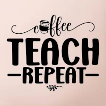 Coffee teach repeat