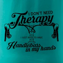 I don't need therapy handlebars in my hands I don't need therapy handlebars in my hands