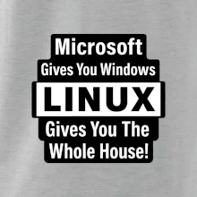 Microsoft Gives You Windows LINUX Gives You The Whole House!