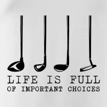 Golf - life is full of important choices