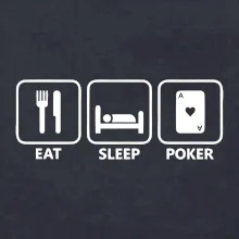 Eat sleep poker