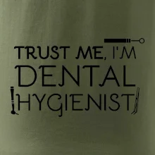 Trust me I'm dental hygienist Trust me I'm dental hygienist