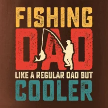 Fishing dad like a regular dad but cooler