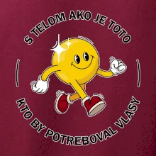 S telom ako je toto, kto by potreboval vlasy