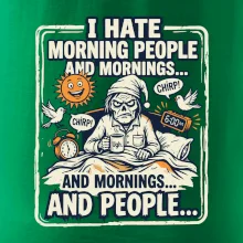 i hate morning people and mornings.... and people... - farebný obrázok